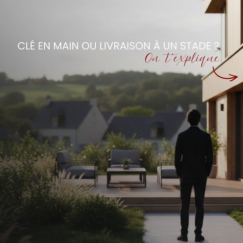 Clé en main ou livraison à un stade précis : à vous de choisir Clé en main ou livraison à un stade précis : à vous de choisir